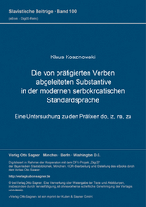 Die von präfigierten Verben abgeleiteten Substantive in der modernen serbokroatischen Standardsprache - Klaus Koszinowski