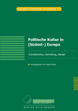 Politische Kultur in (Südost-) Europa. Charakteristika, Vermittlung, Wandel - 