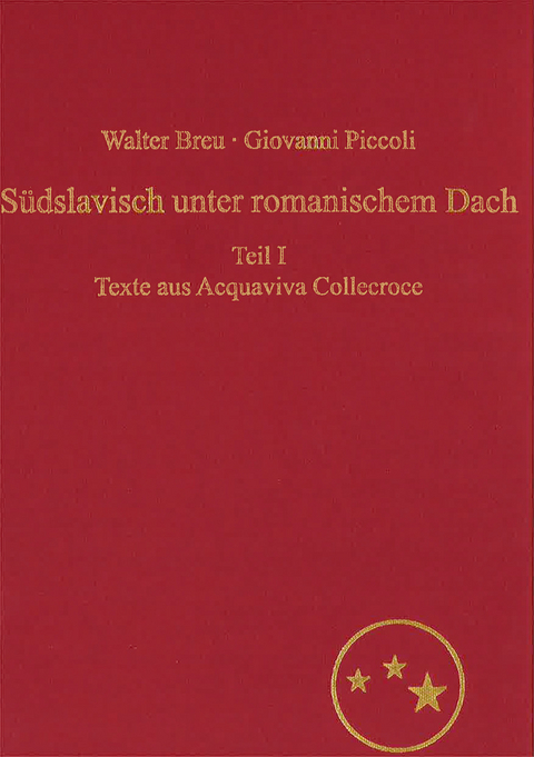 Südslavisch unter romanischem Dach. Die Moliseslaven in Geschichte und Gegenwart im Spiegel ihrer Sprache - Walter Breu, Giovanni Piccoli