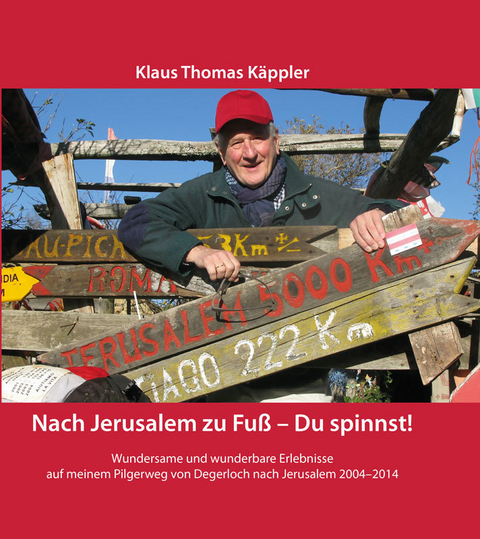 Nach Jerusalem zu Fuß - Du spinnst! - Klaus Thomas Käppler