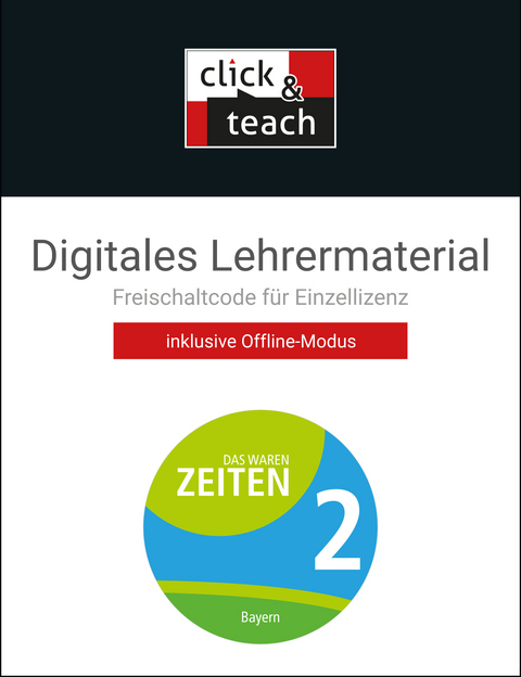 Das waren Zeiten – Neue Ausgabe Bayern / Das waren Zeiten Bayern click & teach 2 Box - Anna Elisabeth Albrecht, Dieter Brückner, Sandra Ehrlich, Klaus Dieter Hein-Mooren, Wolfgang Hofmann, Josef Koller, Martina Reuel-Dietrich, Sigrid Zeitler