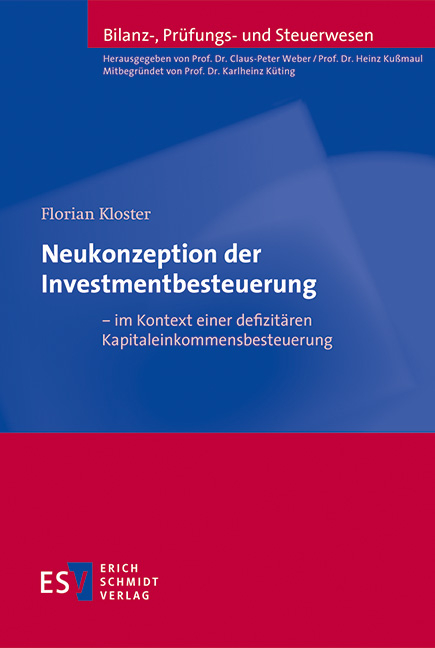 Neukonzeption der Investmentbesteuerung – im Kontext einer defizitären Kapitaleinkommensbesteuerung - Florian Kloster