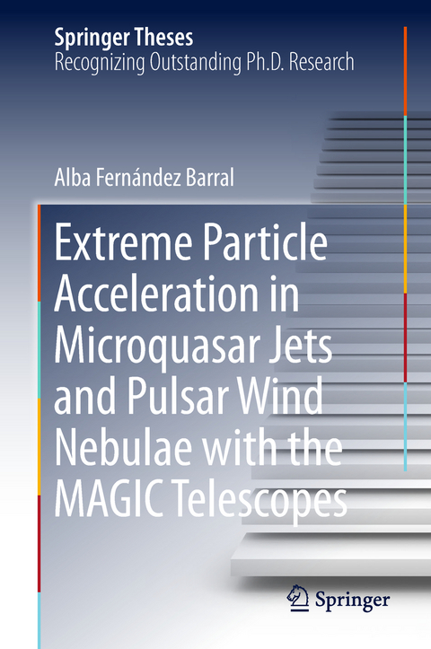 Extreme Particle Acceleration in Microquasar Jets and Pulsar Wind Nebulae with the MAGIC Telescopes - Alba Fernández Barral