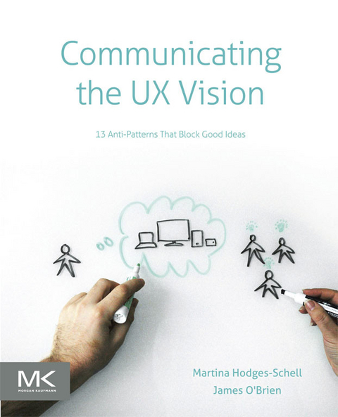 Communicating the UX Vision -  James O'Brien,  Martina Schell