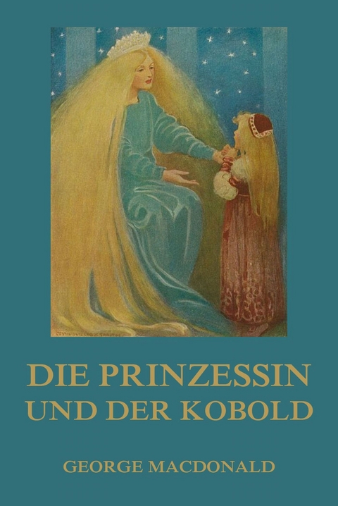 Die Prinzessin und der Kobold - George MacDonald