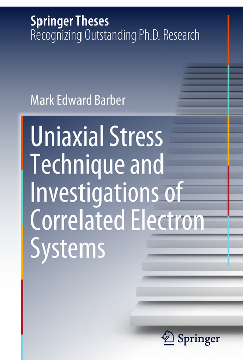 Uniaxial Stress Technique and Investigations of Correlated Electron Systems - Mark Edward Barber