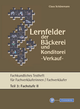 Lernfelder der Bäckerei und Konditorei Verkauf - Testheft Teil 3 - Fachstufe II - 