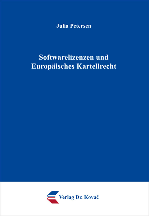 Softwarelizenzen und Europäisches Kartellrecht - Julia Petersen