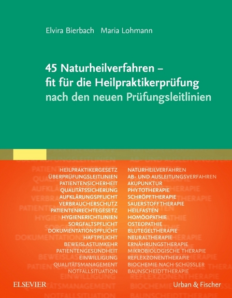 45 Naturheilverfahren - fit für die Heilpraktikerprüfung nach den neuen Prüfungsleitlinien - Elvira Bierbach, Maria Lohmann