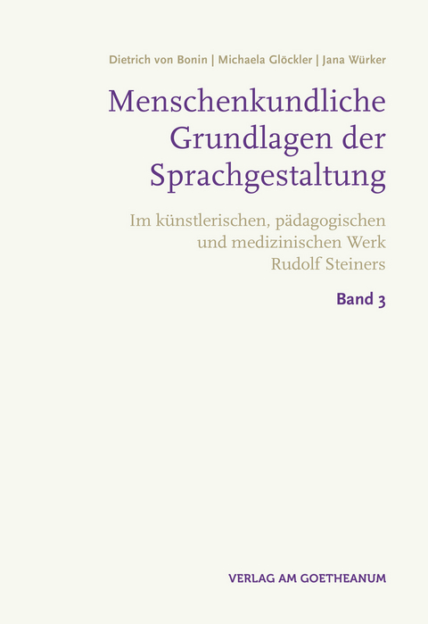 Menschenkundliche Grundlagen der Sprachgestaltung - Dietrich von Bonin, Michaela Glöckler, Jana Kirst