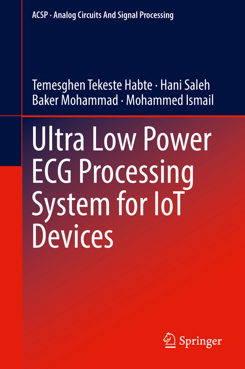 Ultra Low Power ECG Processing System for IoT Devices - Temesghen Tekeste Habte, Hani Saleh, Baker Mohammad, Mohammed Ismail