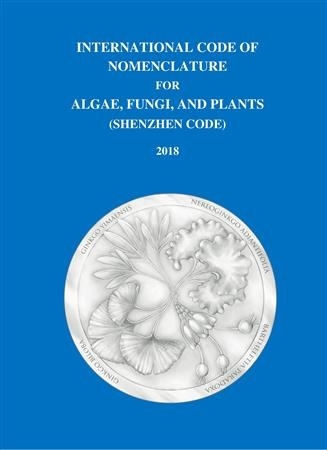 International Code of Nomenclature for algae, fungi, and plants (Shenzhen Code). - Nicholas Turland, Wolf-Henning Kusber, John H. Wiersema, Fred R. Barrie, Werner Greuter, David L. Hawksworth, Patrick S. Herendeen, Karol Marhold, John McNeill