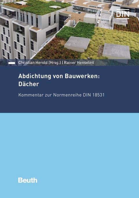 Abdichtung von Bauwerken: Dächer - Rainer Henseleit