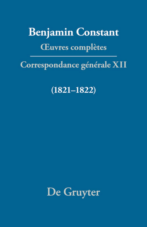 Benjamin Constant: Œuvres complètes. Correspondance générale / Correspondance générale 1821–1822 - 