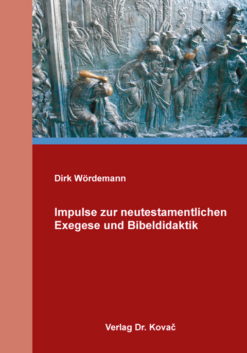 Impulse zur neutestamentlichen Exegese und Bibeldidaktik - 