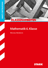 STARK Klassenarbeiten Haupt-/Mittelschule - Mathematik 6. Klasse - Heinrichs, Michael