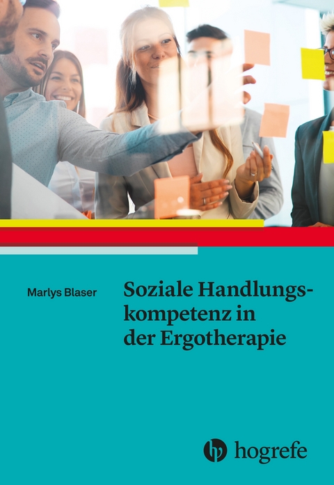 Soziale Handlungskompetenz in der Ergotherapie - Marlys Blaser