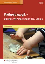 Frühpädagogik - arbeiten mit Kindern von 0 bis 3 Jahren - Kollmann, Irmgard; Bodenburg, Inga