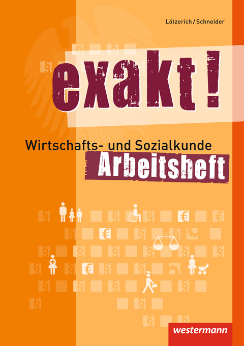 exakt! / exakt! Wirtschafts- und Sozialkunde - Roland Lötzerich, Peter Schneider