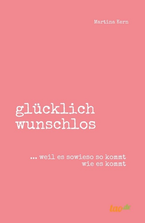 glücklich wunschlos - Martina Kern