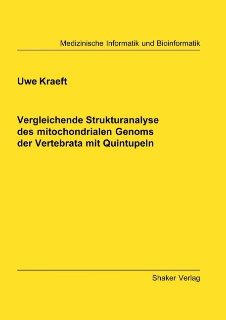 Vergleichende Strukturanalyse des mitochondrialen Genoms der Vertebrata mit Quintupeln - Uwe Kraeft