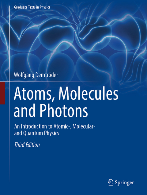 Atoms, Molecules and Photons - Wolfgang Demtröder