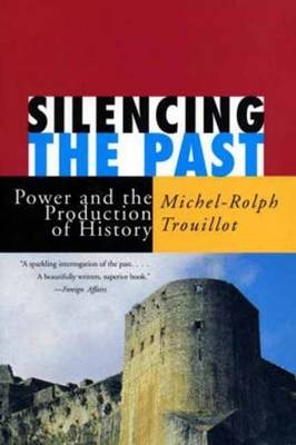 Silencing the Past -  Michel-Rolph Trouillot