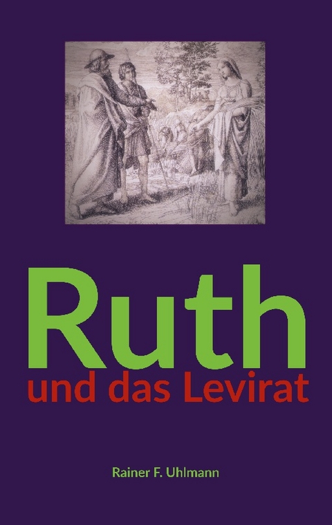 Ruth und das Levirat - Rainer Uhlmann