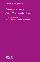 Dein Körper - dein Traumdeuter (Leben Lernen, Bd. 220) - Gendlin, Eugene T.