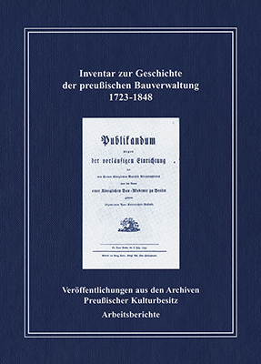 Inventar zur Geschichte der preußischen Bauverwaltung 1723-1848