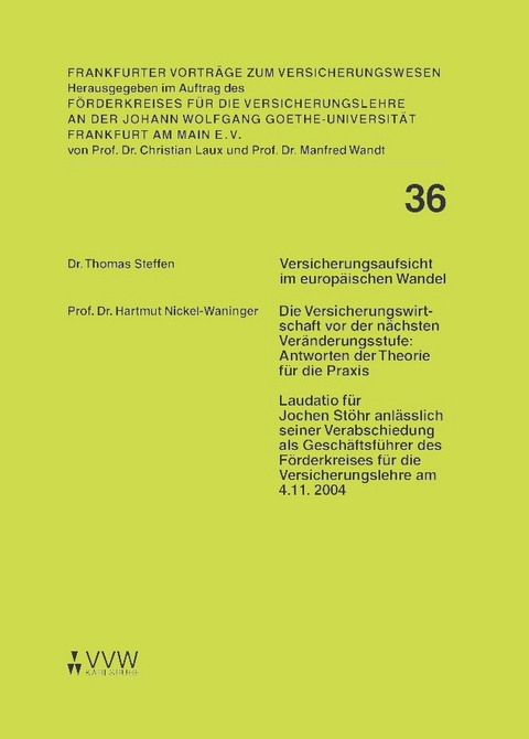 Die Versicherungsaufsicht im europäischen Wandel - Die Versicherungswirtschaft vor der nächsten Veränderungsstufe: Antworten der Theorie für die Praxis - Thomas Steffen, Hartmut Nickel-Waninger