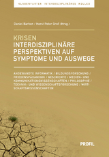 Krisen interdisziplinär betrachtet: Symptome, Wahrnehmungen, Auswege - Daniel Barben, Horst Peter Groß