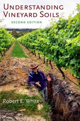 Understanding Vineyard Soils -  Robert E. White