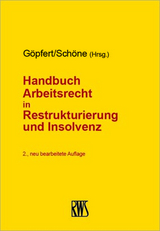 Handbuch Arbeitsrecht in Restrukturierung und Insolvenz - Göpfert, Burghardt; Schöne, Steffen