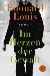 Im Herzen der Gewalt - Édouard Louis