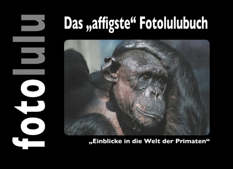 Das "affigste" Fotolulubuch -  fotolulu