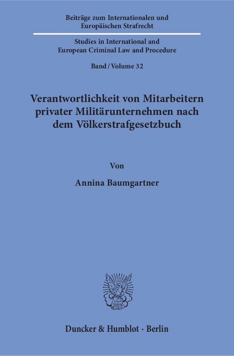 Verantwortlichkeit von Mitarbeitern privater Militärunternehmen nach dem Völkerstrafgesetzbuch. - Annina Baumgartner