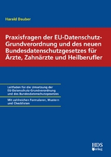 Praxisfragen der EU-Datenschutz-Grundverordnung und des neuen Bundesdatenschutzgesetzes für Ärzte, Zahnärzte und Heilberufler - Harald Dauber