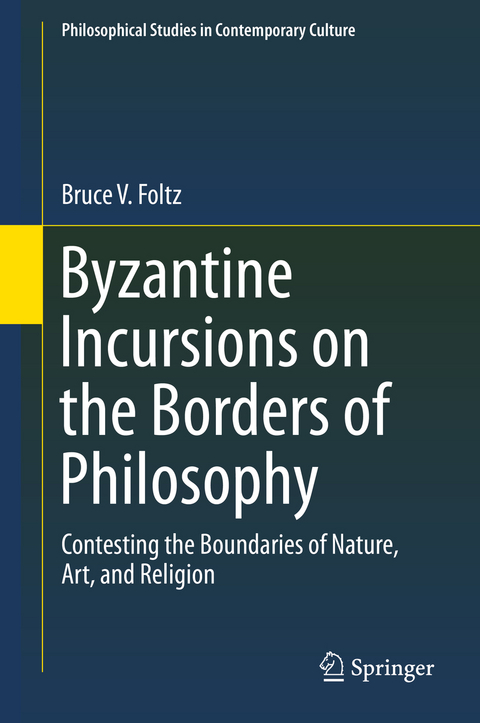 Byzantine Incursions on the Borders of Philosophy - Bruce V. Foltz