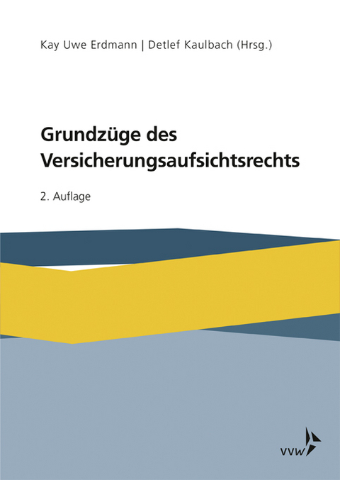 Grundzüge des Versicherungsaufsichtsrechts - Kay Uwe Erdmann, Detlef Kaulbach, Marc Schlömer, Matthias Schneider