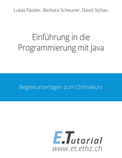 Einführung in die Programmierung mit Java - Lukas Fässler, Barbara Scheuner, David Sichau