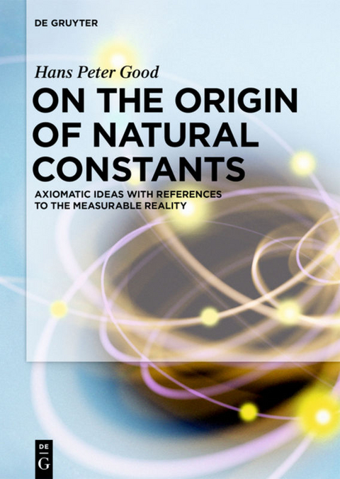 On the Origin of Natural Constants - Hans Peter Good