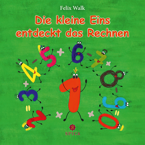 Die kleine Eins entdeckt das Rechnen - Felix Walk