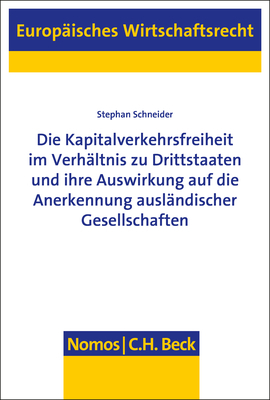 Die Kapitalverkehrsfreiheit im Verhältnis zu Drittstaaten und ihre Auswirkung auf die Anerkennung ausländischer Gesellschaften - Stephan Schneider