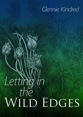 Letting in the Wild Edges -  Glennie Kindred