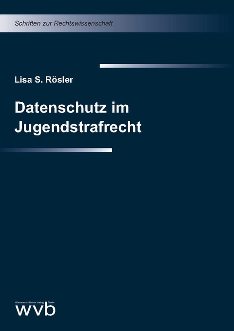 Datenschutz im Jugendstrafrecht - Lisa S. Rösler