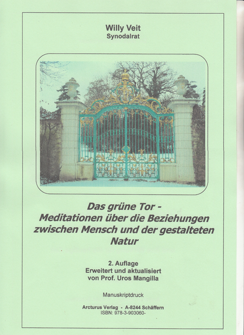 Das grüne Tor - Meditationen über die Beziehungen zwischen Mensch und der gestalteten Natur - Willy Veit