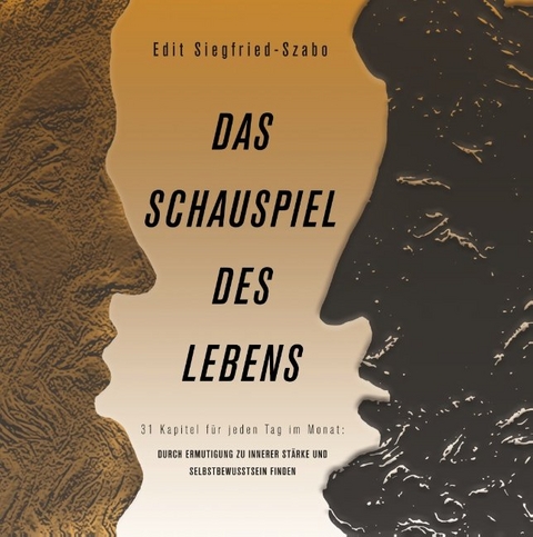 Das Schauspiel des Lebens - Edit Siegfried-Szabo