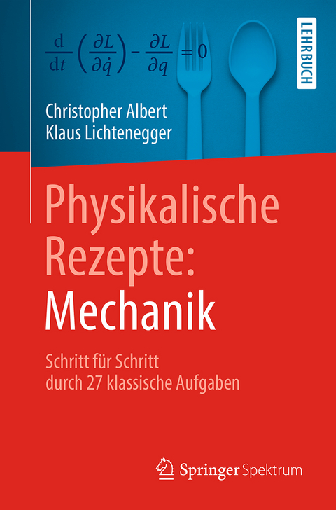 Physikalische Rezepte: Mechanik - Christopher Albert, Klaus Lichtenegger