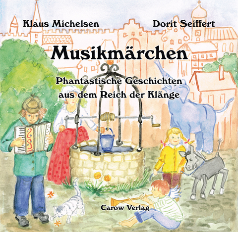 Musikmärchen - Phantastische Geschichten aus dem Reich der Klänge - Klaus Michelsen